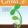GrowLab® : A Complete Guide To Gardening In The Classroom